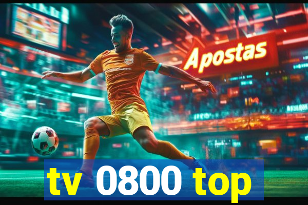 tv 0800 top